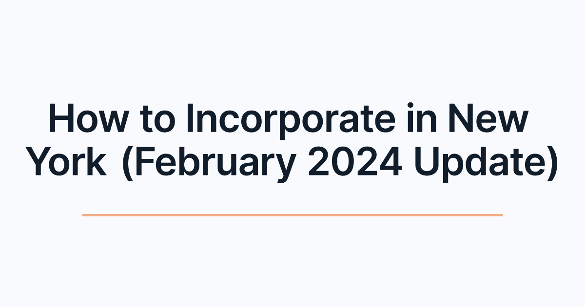 How to Incorporate in New York (February 2024 Update)